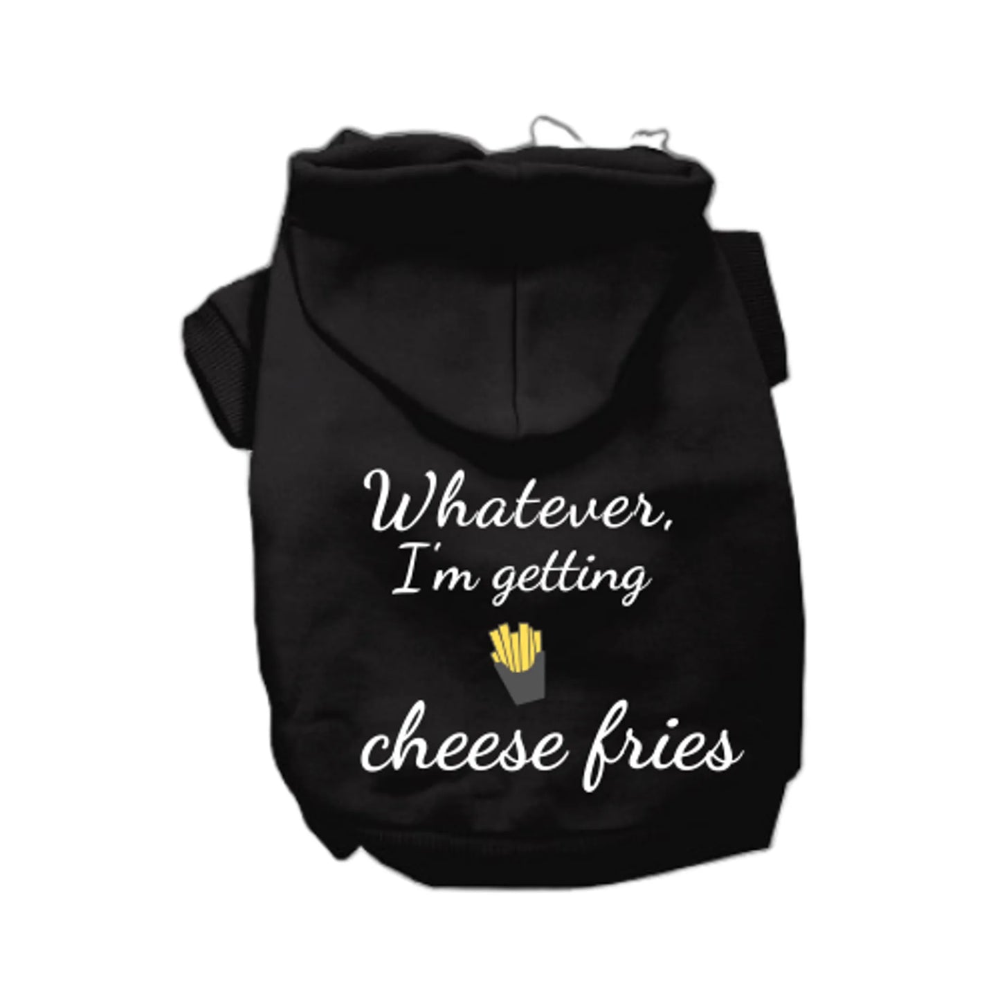 Whatever, I'm getting Cheese Fries - Pack Of: 1 | Style: Hoodie