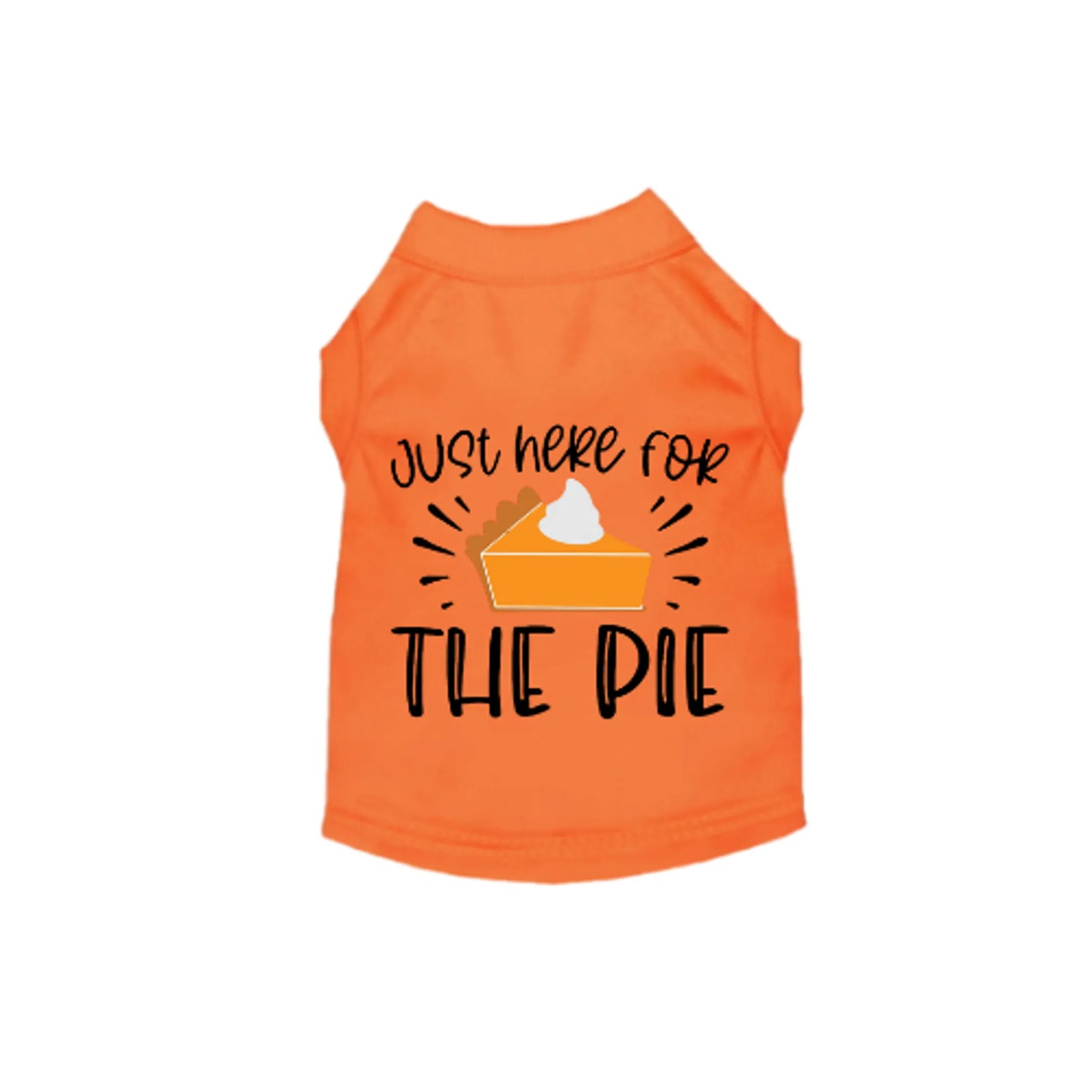 Just Here for the Pie- Dog Shirt